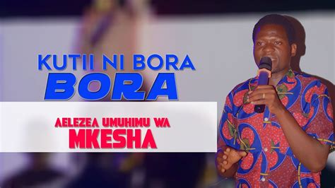 KUTII NI BORA AELEZEA UMUHIMU WA MKESHA YouTube