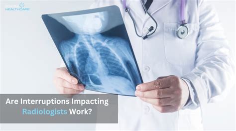 Are Interruptions Impacting Radiologists Work