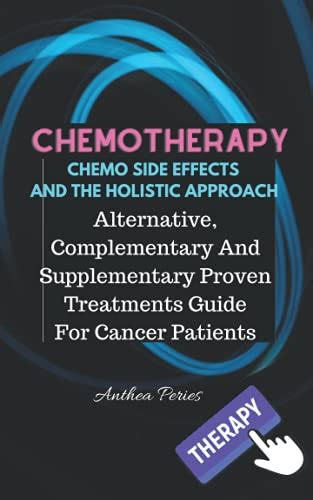 Chemotherapy Chemo Side Effects And The Holistic Approach Alternative