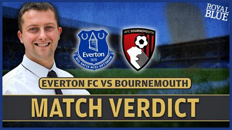 Match Verdict From Joe Thomas Everton Bournemouth Youtube