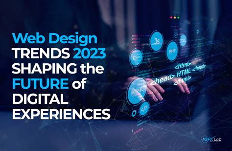 Web Design Trends 2023: Shaping the Future of Digital Experiences - The ...