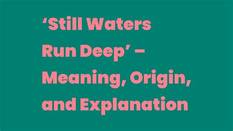 Still Waters Run Deep Meaning Origin And Explanation Write A Topic