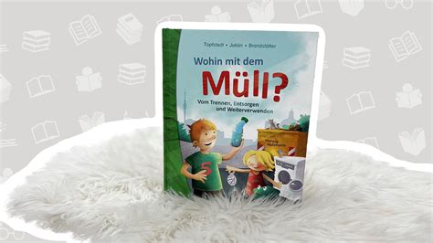 Buchtipp Zu M Ll Umweltschutz Beibringen Kimi Magazin