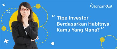 Tipe Investor Berdasarkan Habitnya Kamu Yang Mana