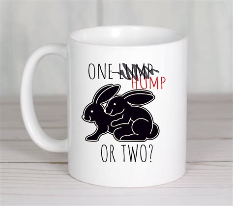 Rude Rabbit One Hump Or Two Funny Coffee Mug Funny Coffee Mugs Custom Mugs Coffee Humor