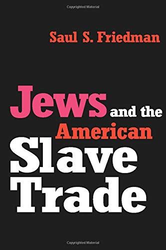 Jews And The American Slave Trade Friedman Saul