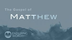 Enduring Word Bible Commentary Matthew Media