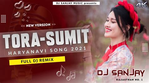 Sumit Goswami Tora Latest Haryanvi Song New D High Bass Dj Remix