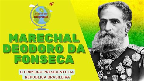 Biografia Do Marechal Deodoro Da Fonseca O Primeiro Presidente Da