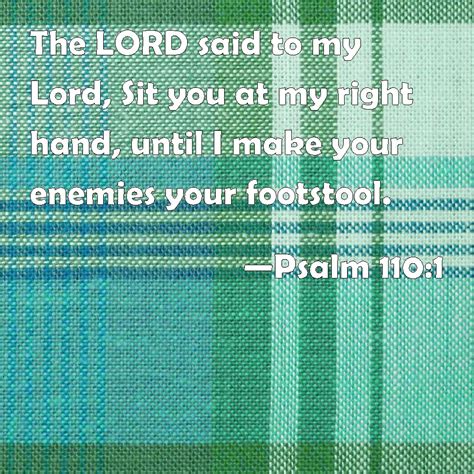 Psalm 110 1 The LORD Said To My Lord Sit You At My Right Hand Until I