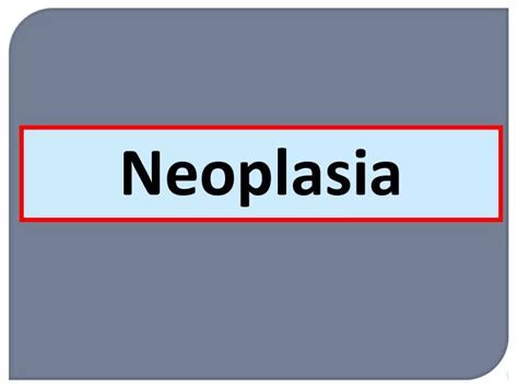 Ppt Neoplasia Powerpoint Presentation Free Download Id 6161338