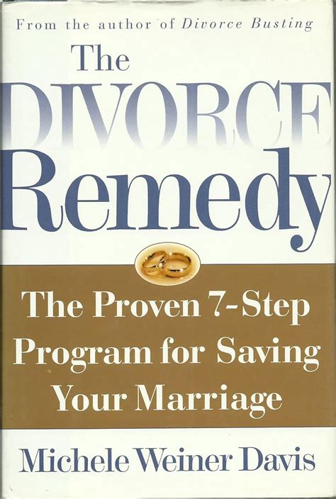 Divorce Remedy The Proven 7 Step Program For Saving Your Marriage Weiner Davis Michele