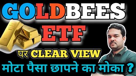 Gold Bees ETF Nippon India ETF Gold Bees Clear View How To Invest