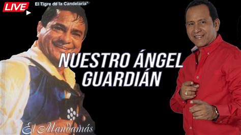 EN VIVO NENITO VARGAS NUESTRO ANGEL GUARDIAN EN VIVO YouTube