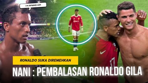 Meski Telah Mencapai Segalanya Mengapa Luis Nani Menyebut Ronaldo