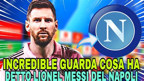 INCREDIBILE LA FRASE DI MESSI SUL NAPOLI CHE ESALTA I TIFOSI