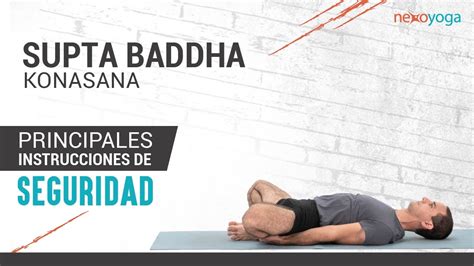 Supta Baddha Konasana Instrucciones De Seguridad Asanas De Yoga