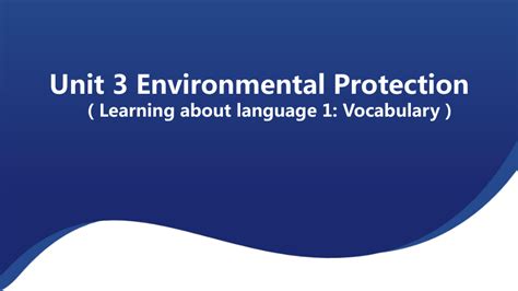 Unit 3 Environmental Protection Learning About Language 1 Vocabulary