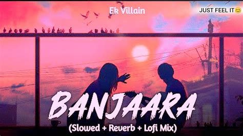 Banjara Ek Villain Lofi Song Just Feel It 😊 Slowed And Reverb