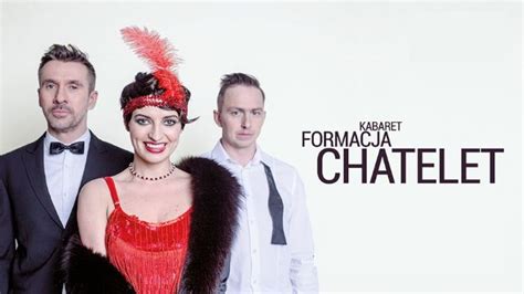 Formacja Chatelet Kandydaci Kabarety Bilety Na EBilet Pl