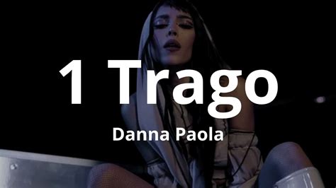 Danna Paola 1 Trago Letra Youtube