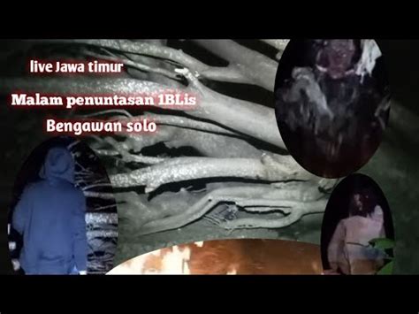 Live Misteri Malam Penuntasan IBl1s Lensaghaib YouTube