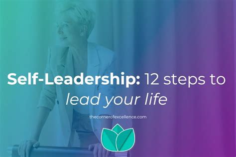 Self Leadership 12 Steps To Lead Your Life The Corner Of Excellence