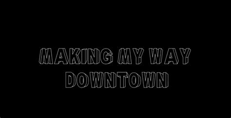 Making My Way Downtown Lyrics