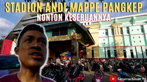 Seru Di Stadion Andi Mappe Pangkep Youtube