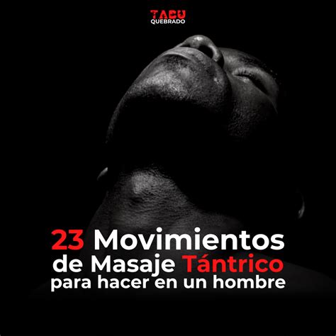 Movimientos De Masaje T Ntrico Para Hacer En Un Hombre