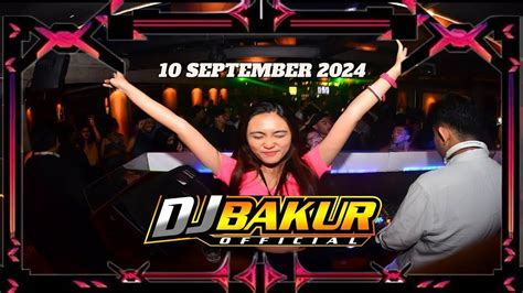 DJ BAKUR TERLALU ENAK INI BREAKBEAT PARTY 9 SEPTEMBER 2024 YouTube