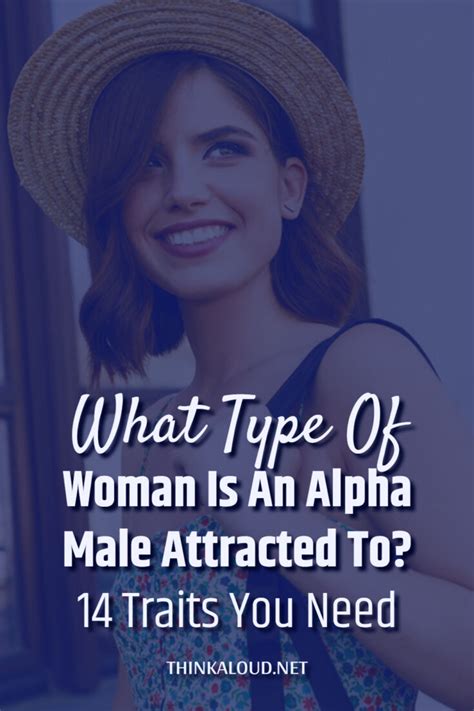 What Type Of Woman Is An Alpha Male Attracted To 14 Traits You Need