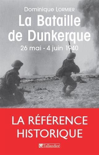 La Bataille De Dunkerque Mai Juin Comment L Arm E