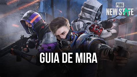 Guia De Mira De Pubg New State Quatro Níveis De Posicionamento De Mira Bluestacks