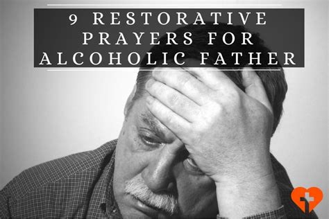 9 Restorative Prayers For Alcoholic Father Abundant Prayers