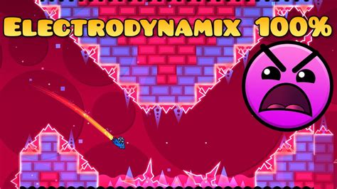 Electrodynamix 100 Geometry Dash Main Level 15 22 Because Of 2 2