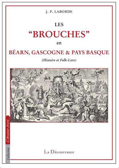 Les brouches en Béarn Gascogne et Pays basque broché J B Laborde