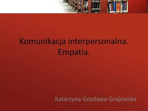 Ppt Komunikacja Interpersonalna Empatia Powerpoint Presentation