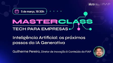 Masterclass Tech Para Empresas Inteligência Artificial Os Próximos