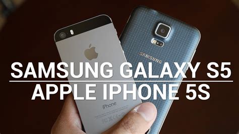 Samsung Galaxy S5 Vs Apple IPhone 5S YouTube