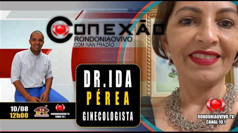 Conex O Rondoniaovivo Dr Ida P Rea Ginecologista Youtube