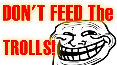 Dont Feed The Trolls Hd 1080p Youtube