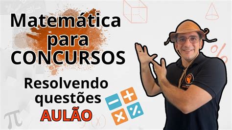 Aulão de Matemática para Concursos YouTube