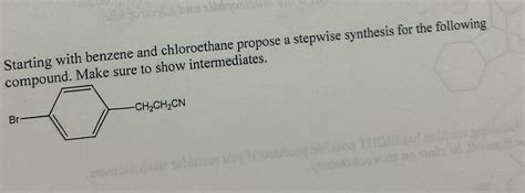 Starting With Benzene And Chloroethane Propose A Chegg