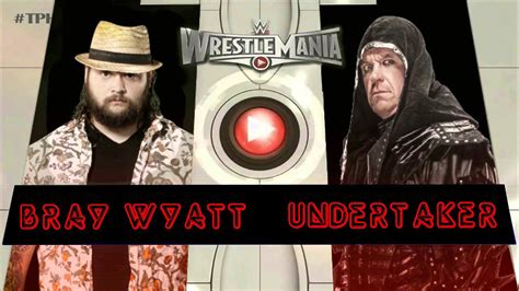 WWE Wrestlemania 31 Match Card HD Bray Wyatt Vs Undertaker YouTube