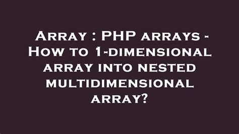 Array Php Arrays How To Dimensional Array Into Nested