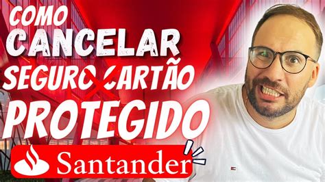 Como CANCELAR SEGURO CARTÃO PROTEGIDO SANTANDER YouTube