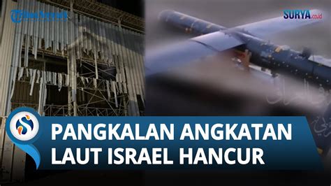 PENAMPAKAN Pangkalan Angkatan Laut Israel Di Eilat Hancur Seusai