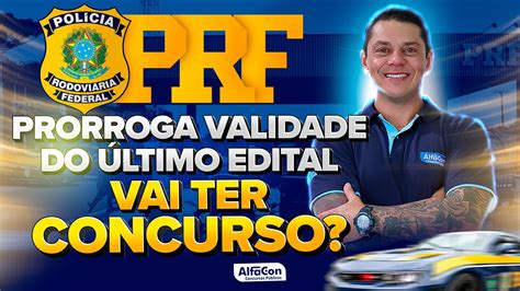 Prf Prorroga Validade Do Ltimo Edital Vai Ter Concurso Evandro