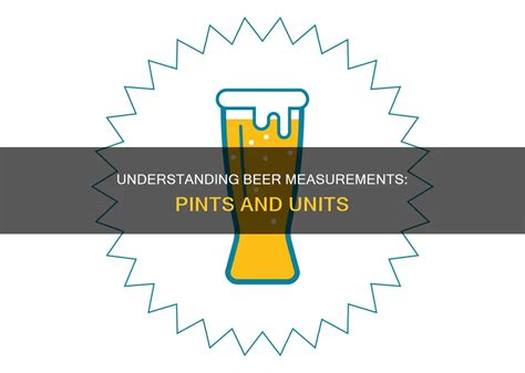 Understanding Beer Measurements Pints And Units Shunbeer